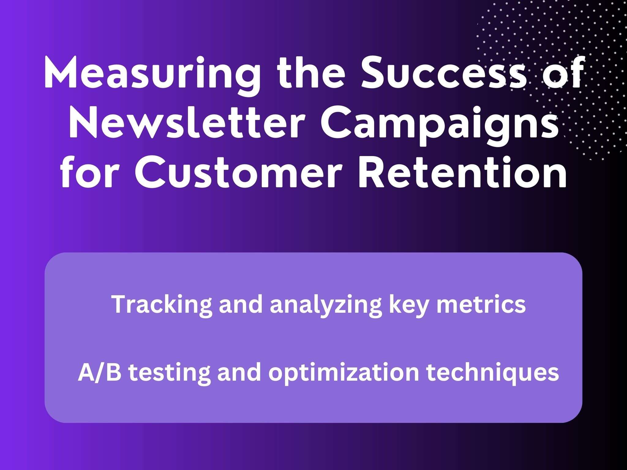measuring the success of newsletter campaigns for customer retention