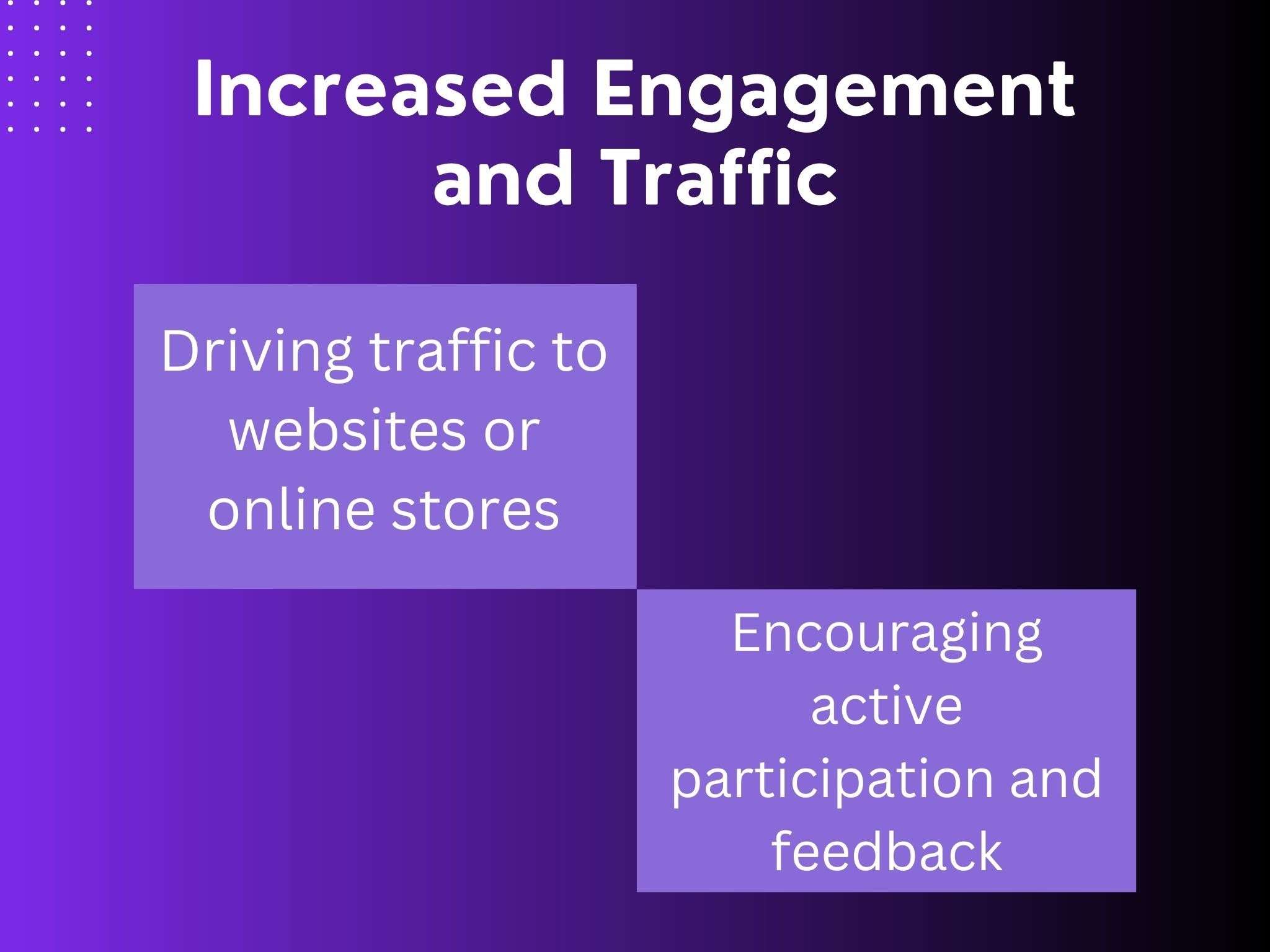 increased engagement and traffic