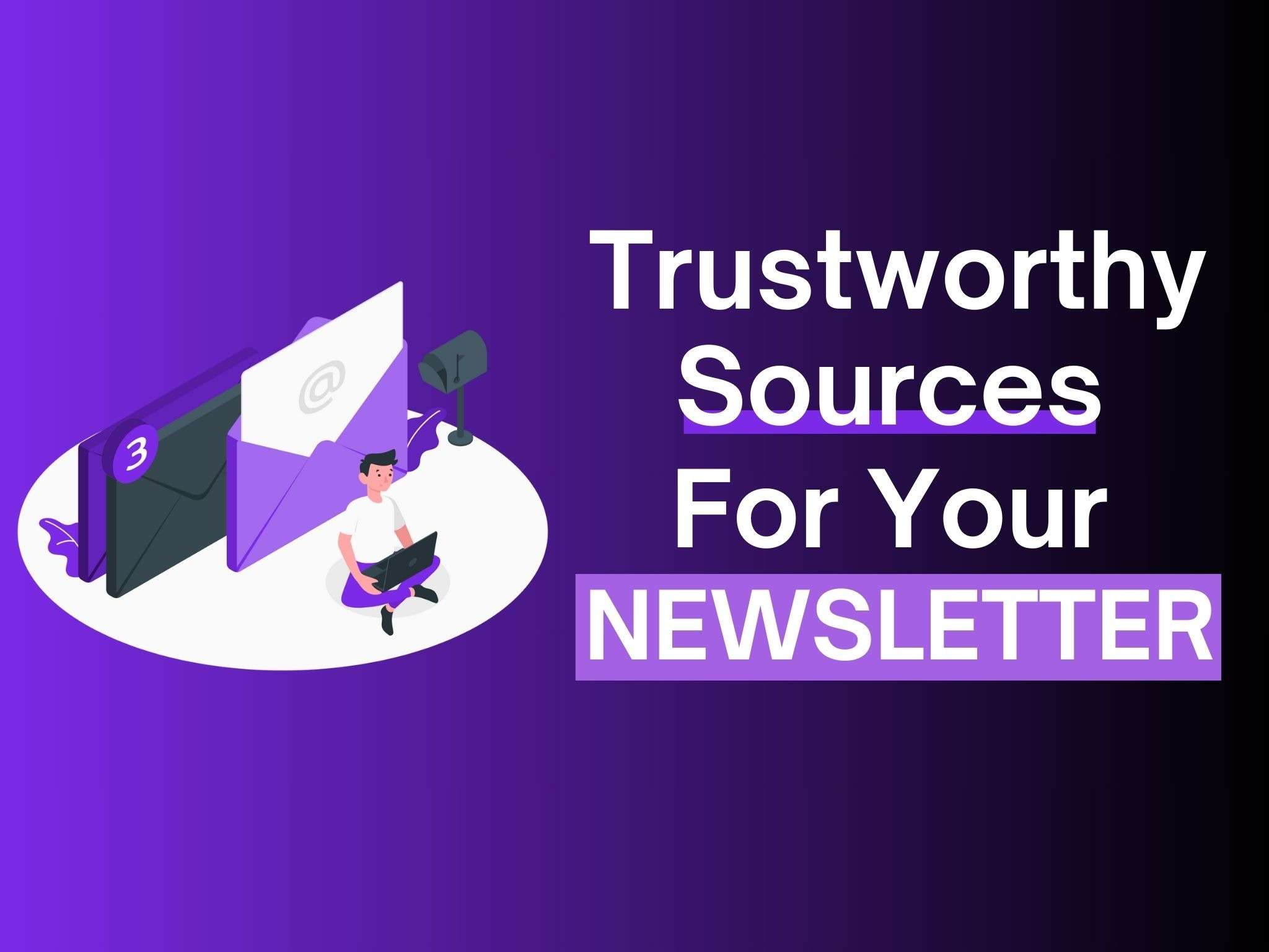 trustworthy sources for your newsletter